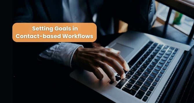 Setting Goals in Contact-based Workflows