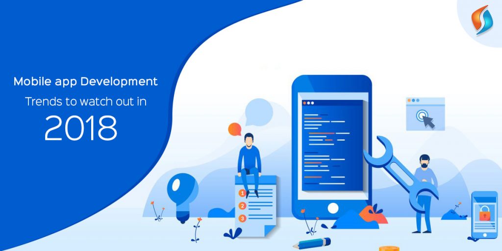  Mobile App Development Trends to Watch Out in 2018  