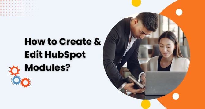 How to Create and edit modules in HubSpot