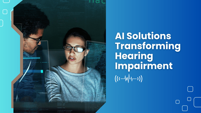 AI Solutions Transforming Hearing Impairment